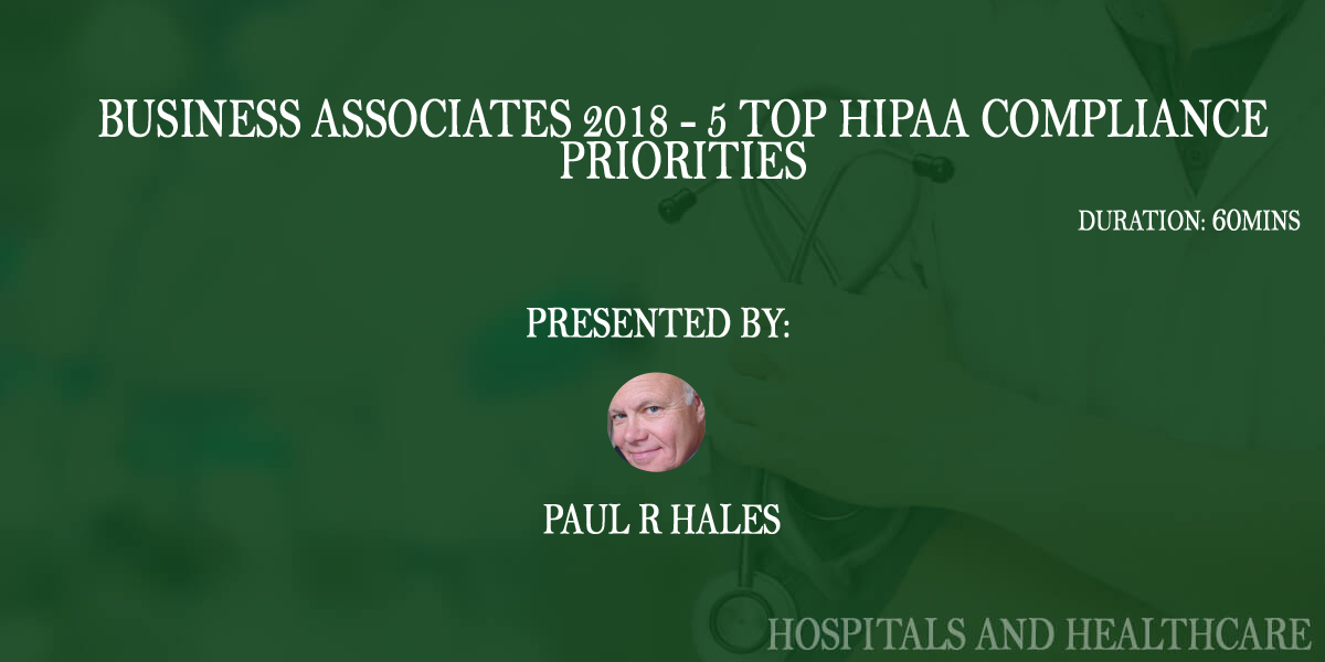 Business Associates 2018 - 5 Top HIPAA Compliance Priorities