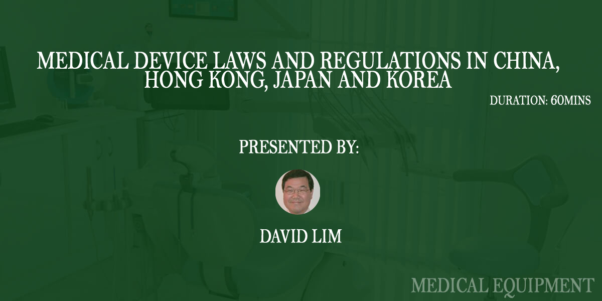Medical Device Laws and Regulations in China, Hong Kong, Japan and Korea