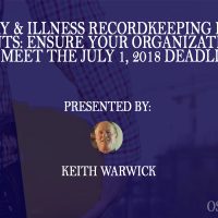 OSHA Injury & Illness Recordkeeping Reporting Requirements: Ensure Your Organization Is Ready to Meet the July 1, 2018 Deadline